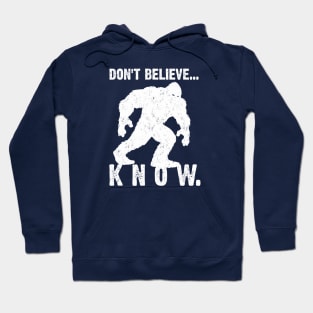 Don't Believe... Know. Hoodie